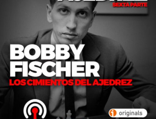 El Abrazo del Oso. Ajedrez VI: Bobby Fischer. Los cimientos del ajedrez